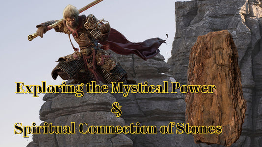 From Wukong to Leklai: Exploring the Mystical Power and Spiritual Connection of Stones